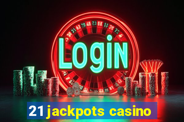 21 jackpots casino