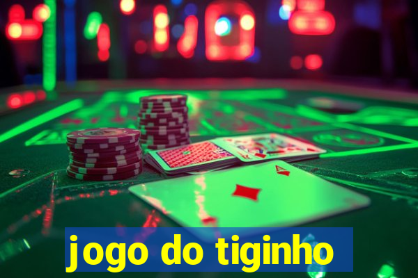 jogo do tiginho