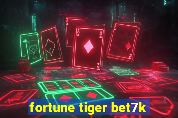 fortune tiger bet7k