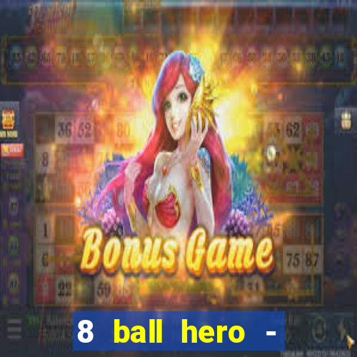 8 ball hero - jogo de bilhar