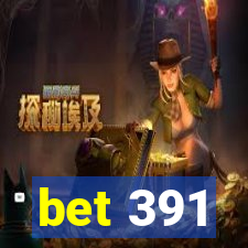 bet 391