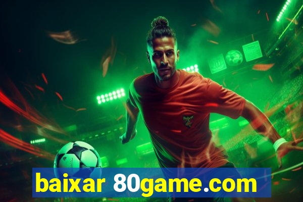 baixar 80game.com