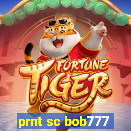 prnt sc bob777