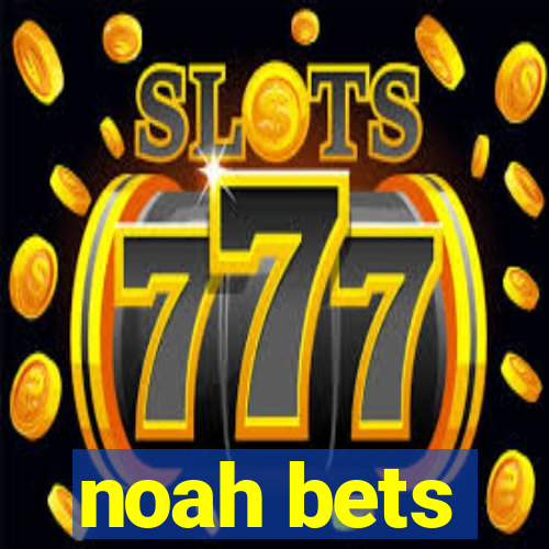 noah bets