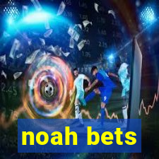 noah bets