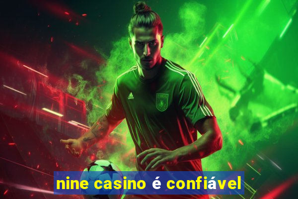 nine casino é confiável