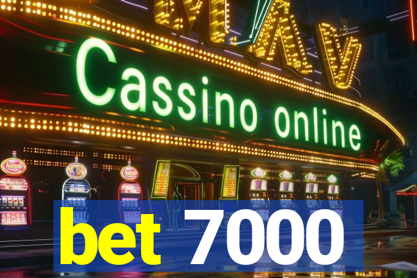 bet 7000