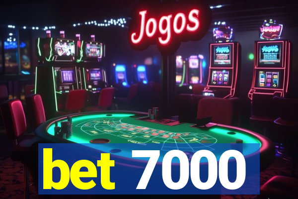 bet 7000