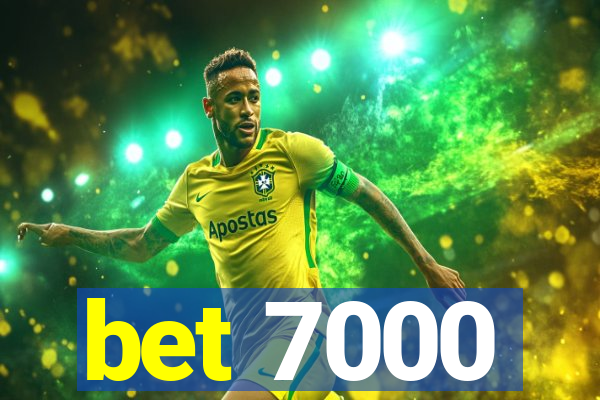 bet 7000