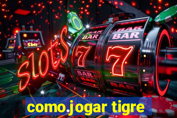 como.jogar tigre