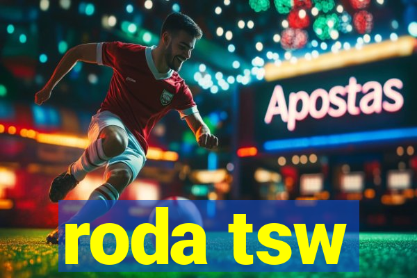 roda tsw