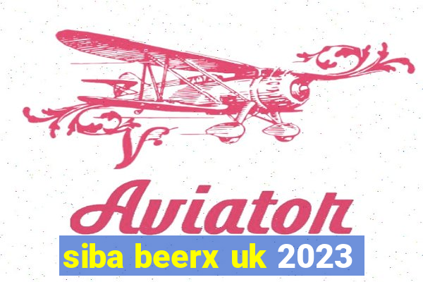 siba beerx uk 2023