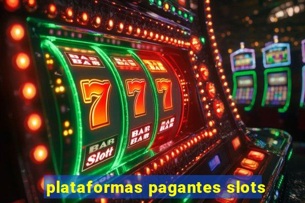 plataformas pagantes slots