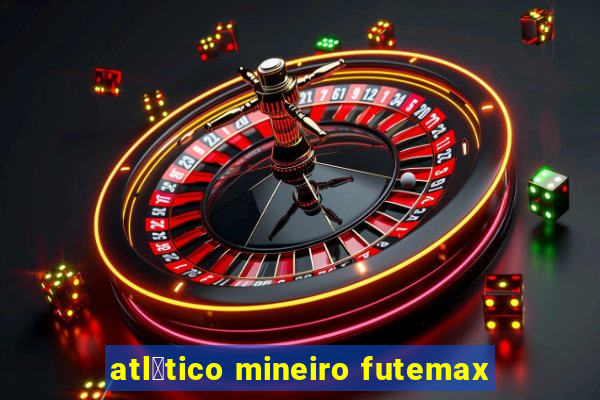 atl茅tico mineiro futemax