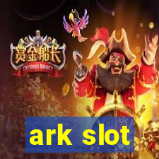 ark slot