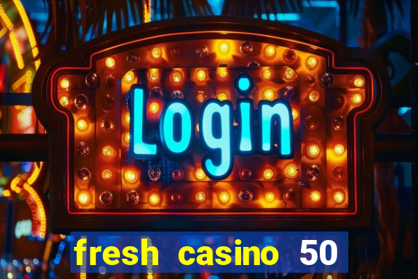 fresh casino 50 giros grátis