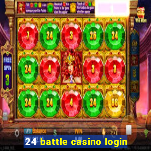 24 battle casino login