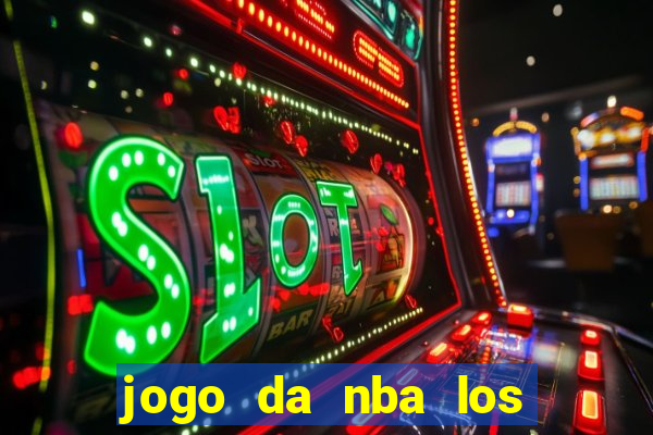 jogo da nba los angeles lakers