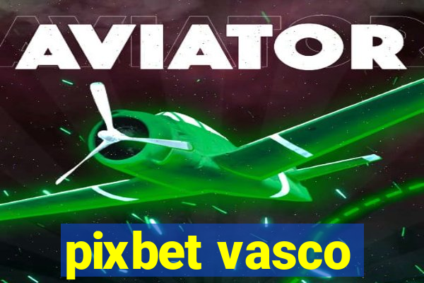 pixbet vasco