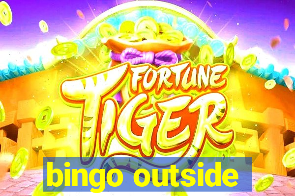 bingo outside