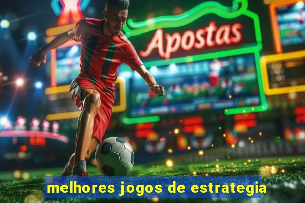 melhores jogos de estrategia