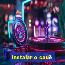 instalar o cauê