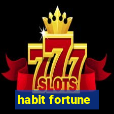 habit fortune