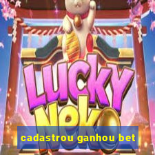 cadastrou ganhou bet