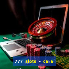 777 slots - ca莽a n铆quel gr谩tis