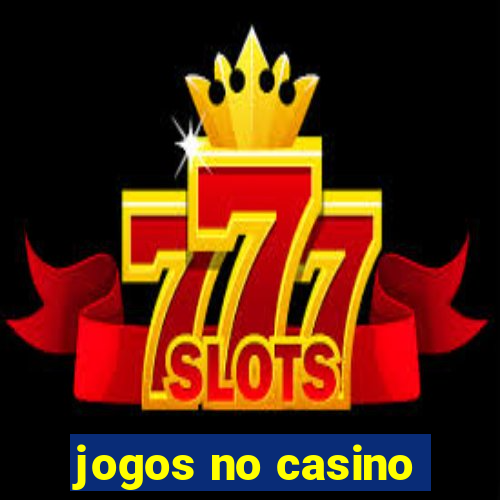 jogos no casino