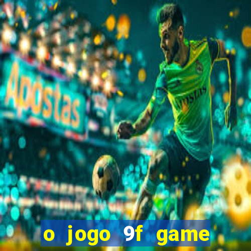 o jogo 9f game paga mesmo