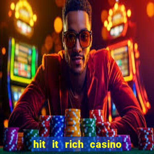 hit it rich casino slots game