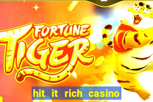 hit it rich casino slots game