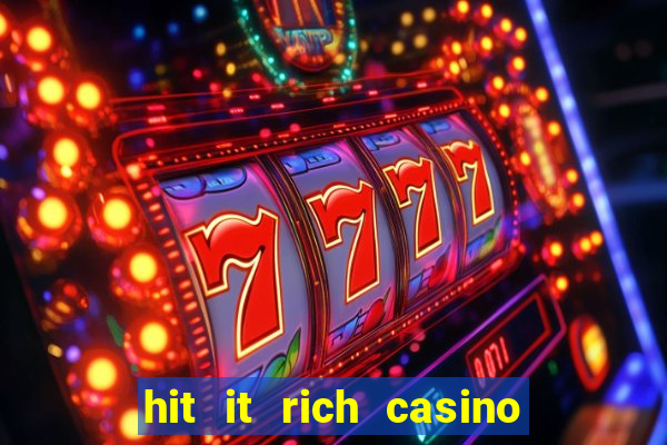 hit it rich casino slots game