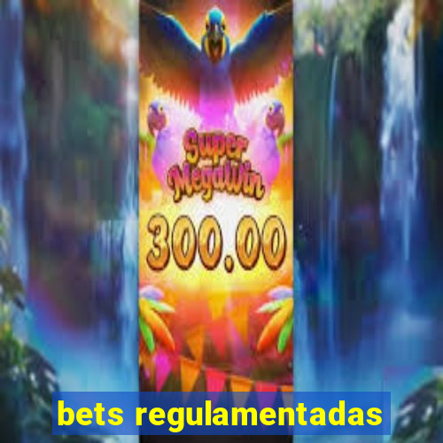 bets regulamentadas