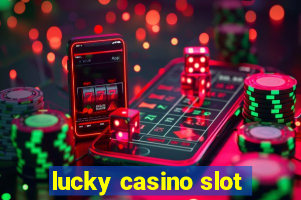 lucky casino slot