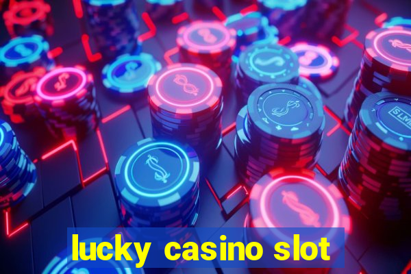 lucky casino slot