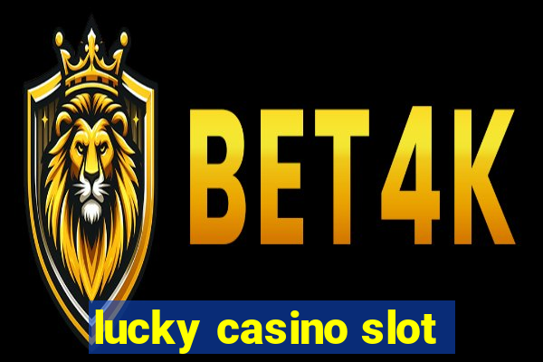 lucky casino slot