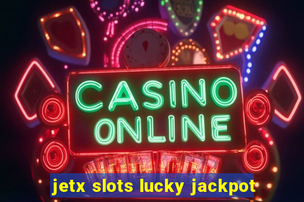 jetx slots lucky jackpot