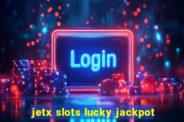 jetx slots lucky jackpot