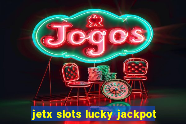 jetx slots lucky jackpot