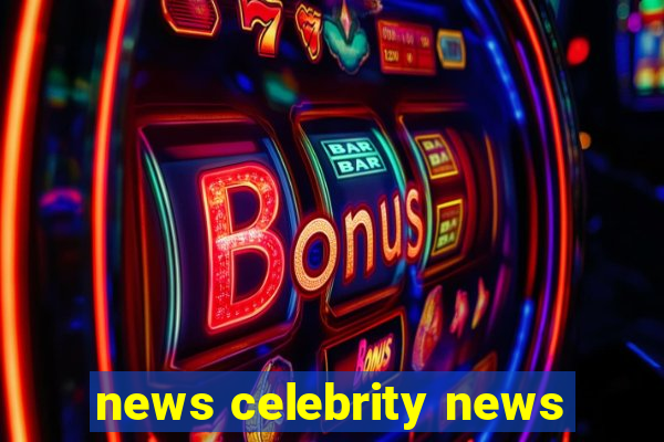 news celebrity news