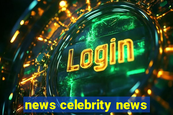 news celebrity news