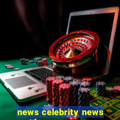 news celebrity news