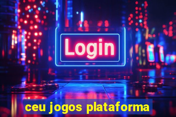 ceu jogos plataforma