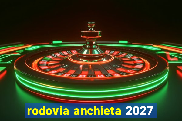 rodovia anchieta 2027