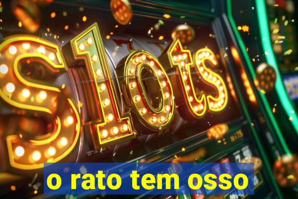 o rato tem osso