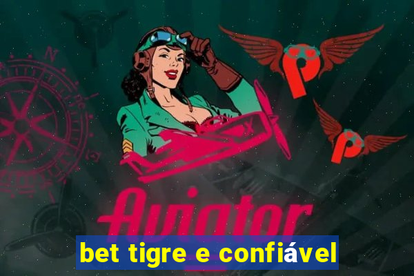 bet tigre e confiável