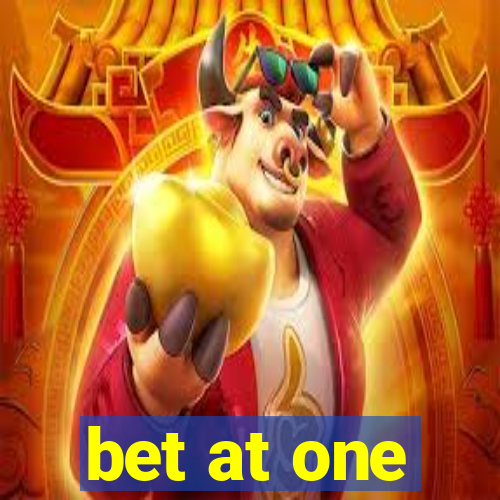 bet at one