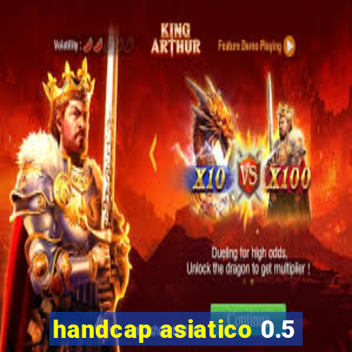 handcap asiatico 0.5